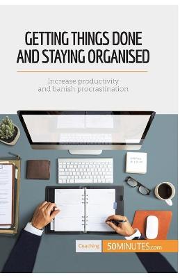 Book cover for Getting Things Done and Staying Organised