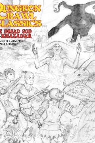 Cover of Dungeon Crawl Classics #90: The Dread God of Al-Khazadar - Sketch Cover