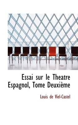 Book cover for Essai Sur Le Theatre Espagnol, Tome Deuxieme