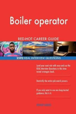 Cover of Boiler operator RED-HOT Career Guide; 2592 REAL Interview Questions