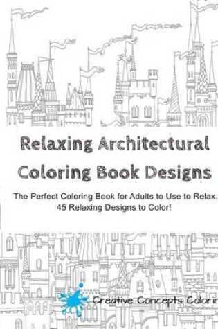 Cover of Adult Coloring Book: Relaxing Architectural Designs and Patterns