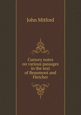 Book cover for Cursory notes on various passages in the text of Beaumont and Fletcher