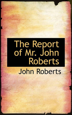 Book cover for The Report of Mr. John Roberts