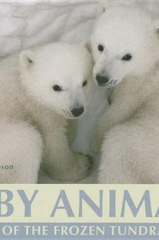 Cover of Baby Animals of the Frozen Tundra