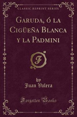 Book cover for Garuda, Ó La Cigüeña Blanca Y La Padmini (Classic Reprint)