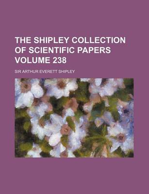 Book cover for The Shipley Collection of Scientific Papers Volume 238