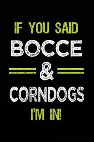 Cover of If You Said Bocce & Corndogs I'm in