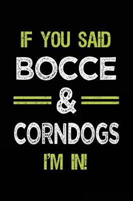 Book cover for If You Said Bocce & Corndogs I'm in