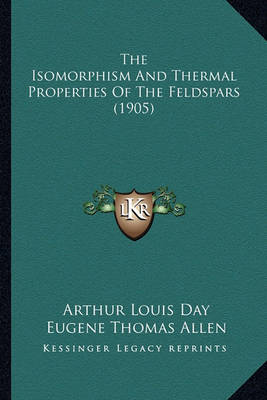 Book cover for The Isomorphism and Thermal Properties of the Feldspars (1905)