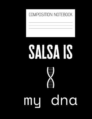 Book cover for salsa is my dna Composition Notebook