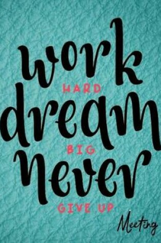 Cover of Work Hard Dream Big Never Give Up