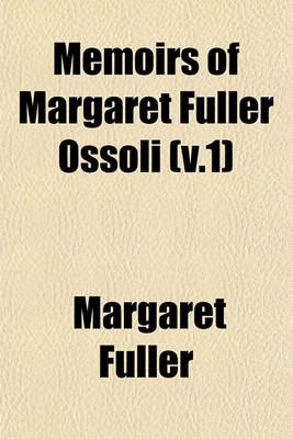 Book cover for Memoirs of Margaret Fuller Ossoli (V.1)