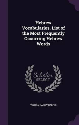 Book cover for Hebrew Vocabularies. List of the Most Frequently Occurring Hebrew Words