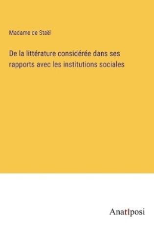 Cover of De la littérature considérée dans ses rapports avec les institutions sociales