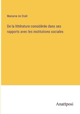 Book cover for De la littérature considérée dans ses rapports avec les institutions sociales