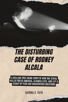 Book cover for The Disturbing Case of Rodney Alcala