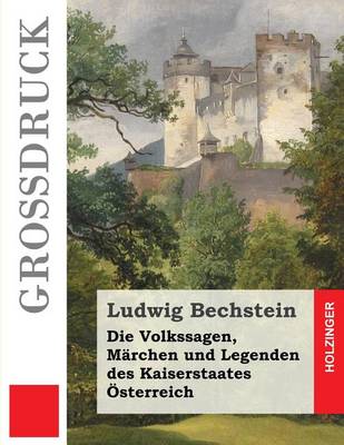 Book cover for Die Volkssagen, Marchen und Legenden des Kaiserstaates OEsterreich (Grossdruck)