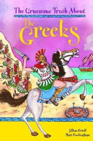Cover of The Gruesome Truth About: The Greeks