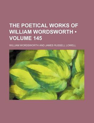 Book cover for The Poetical Works of William Wordsworth (Volume 145)