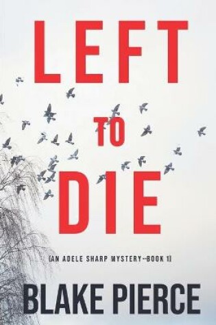 Cover of Left To Die (An Adele Sharp Mystery-Book One)