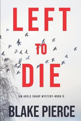 Book cover for Left To Die (An Adele Sharp Mystery-Book One)