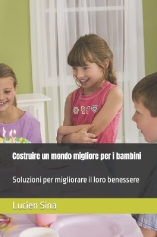 Cover of Costruire un mondo migliore per i bambini