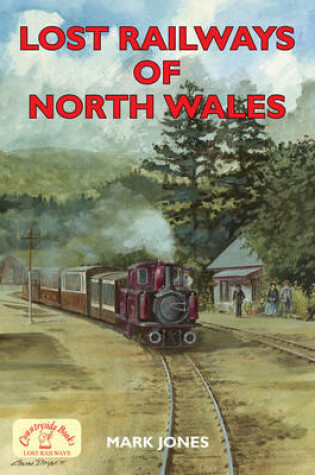 Cover of Lost Railways of North Wales