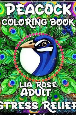 Cover of Peacock Coloring Book Adult Stress Relief