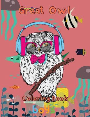 Book cover for Great owl Coloring Book boys