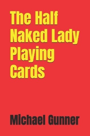 Cover of The Half Naked Lady Playing Cards