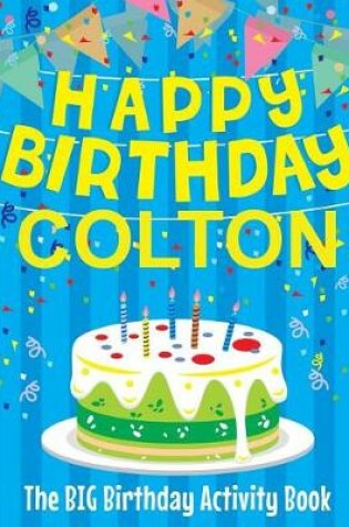 Cover of Happy Birthday Colton - The Big Birthday Activity Book