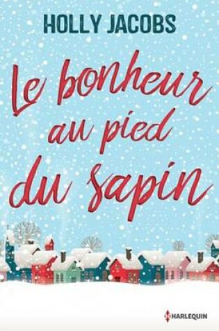 Cover of Le Bonheur Au Pied Du Sapin