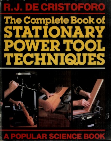 Book cover for The Complete Book of Stationary Power Tool Techniques