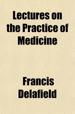 Book cover for Lectures on the Practice of Medicine