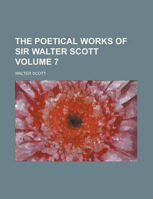 Book cover for The Poetical Works of Sir Walter Scott Volume 7