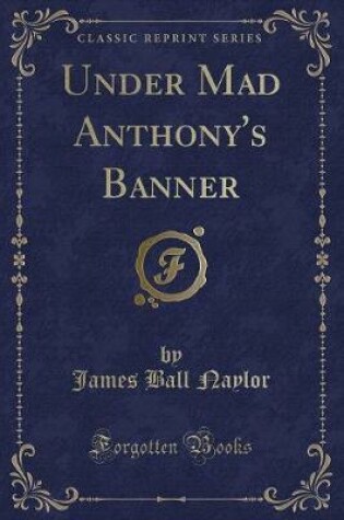 Cover of Under Mad Anthony's Banner (Classic Reprint)