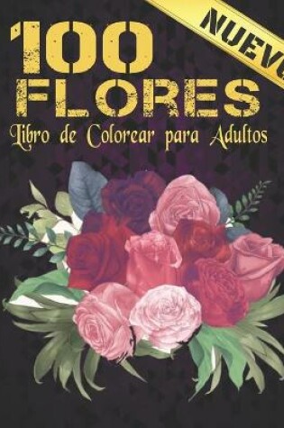 Cover of Libro de Colorear Adultos 100 Flores