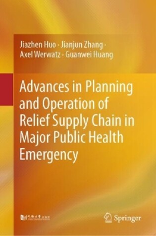 Cover of Advances in Planning and Operation of Relief Supply Chain in Major Public Health Emergency