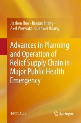 Cover of Advances in Planning and Operation of Relief Supply Chain in Major Public Health Emergency