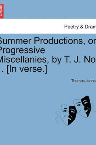 Cover of Summer Productions, or Progressive Miscellanies, by T. J. No. 1. [in Verse.]