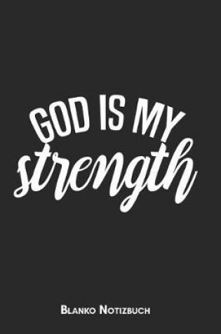 Cover of God is my strength Blanko Notizbuch