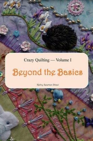 Cover of Crazy Quilting Volume I