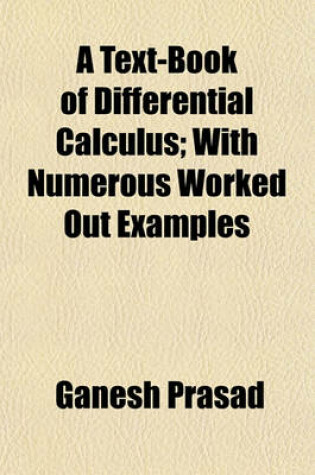 Cover of A Text-Book of Differential Calculus; With Numerous Worked Out Examples