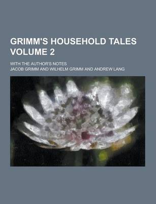 Book cover for Grimm's Household Tales; With the Author's Notes Volume 2