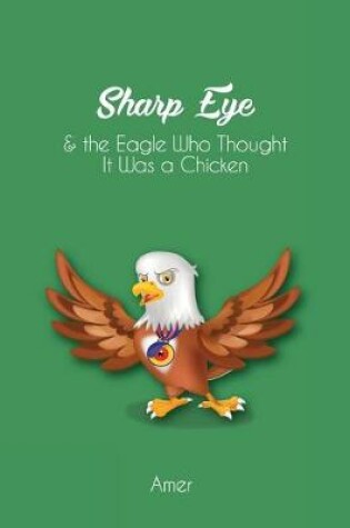 Cover of Sharp Eye & The Eagle Who Thought It Was A Chicken