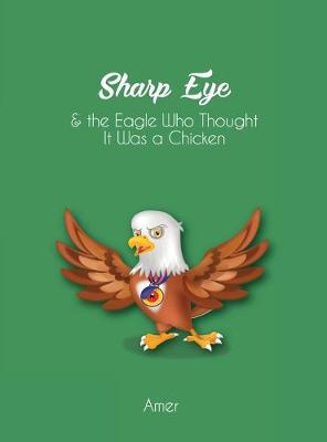 Book cover for Sharp Eye & The Eagle Who Thought It Was A Chicken