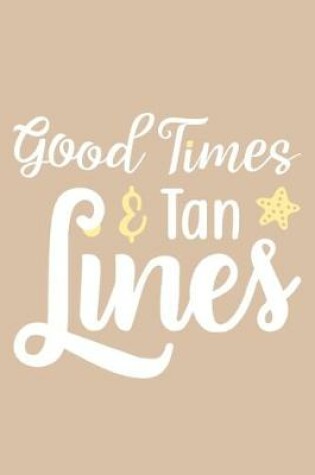 Cover of Good Times & Tan Lines