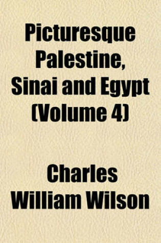 Cover of Picturesque Palestine, Sinai and Egypt (Volume 4)