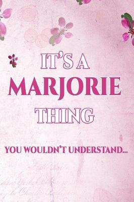 Book cover for It's A MARJORIE Thing You Wouldn't Understand