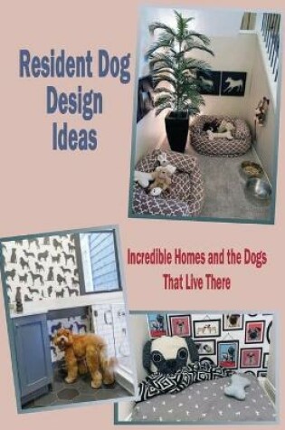 Cover of Resident Dog Design Ideas
